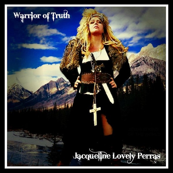 Jacqueline Lovely Perras - Warrior Of Truth(2017)
